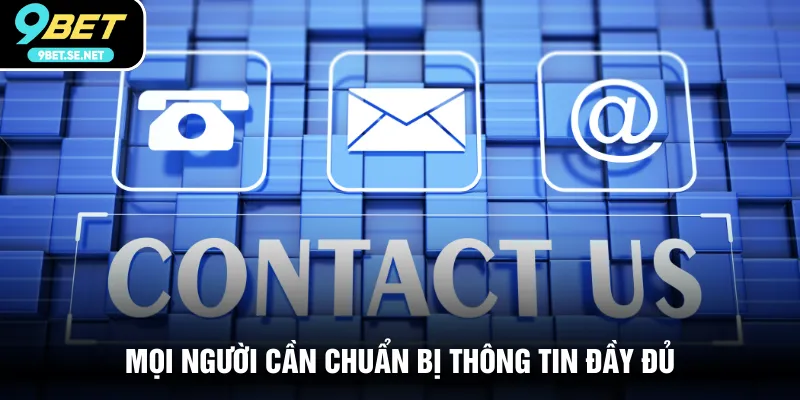 Mọi người cần chuẩn bị thông tin đầy đủ