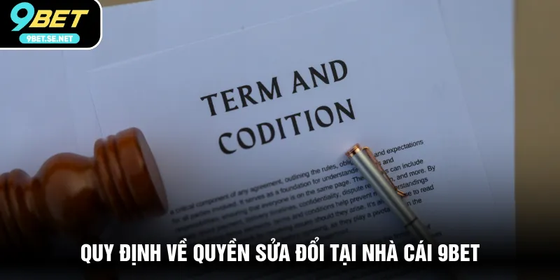 Quy định về quyền sửa đổi tại nhà cái 9BET