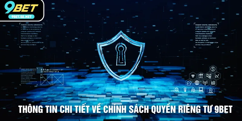 Thông tin chi tiết về chính sách quyền riêng tư 9BET