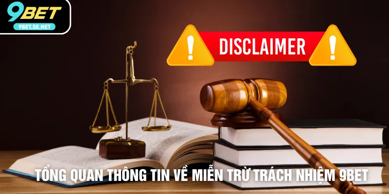Tổng quan thông tin về miễn trừ trách nhiệm 9BET